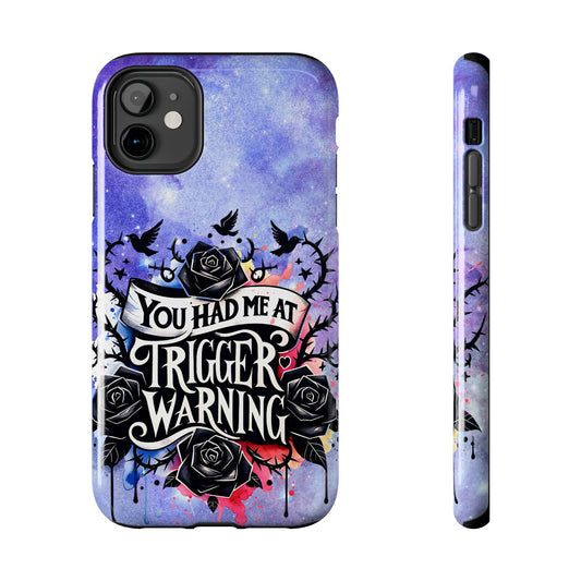 You had me at Trigger Warning Tough Phone Case — Gothic Roses & Galaxy Quote Protective Cover