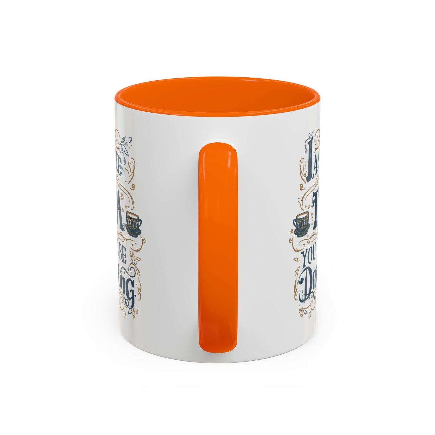 Tea Lover Accent Coffee Mug — "I Am The Tea You Will Be Drinking" Decorative Ceramic Mug (11/15 oz)