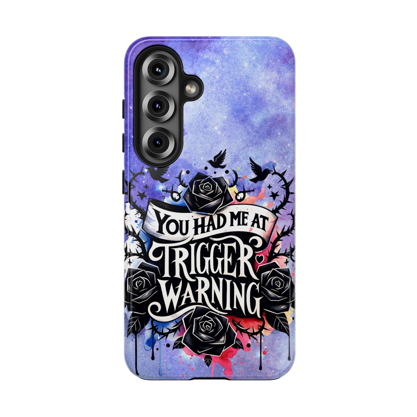 You had me at Trigger Warning Tough Phone Case — Gothic Roses & Galaxy Quote Protective Cover