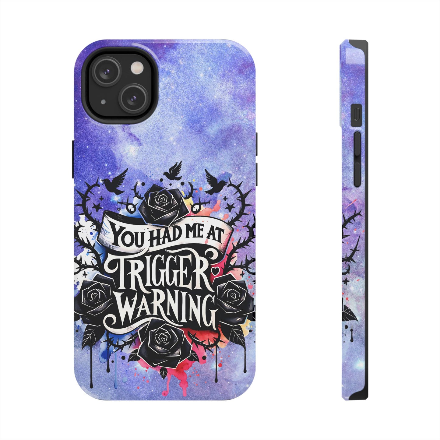 You had me at Trigger Warning Tough Phone Case — Gothic Roses & Galaxy Quote Protective Cover