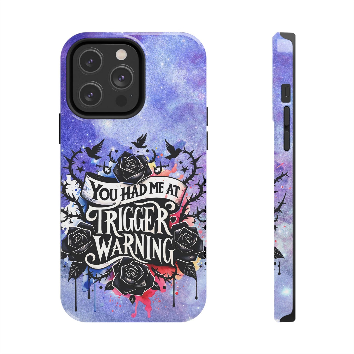 You had me at Trigger Warning Tough Phone Case — Gothic Roses & Galaxy Quote Protective Cover