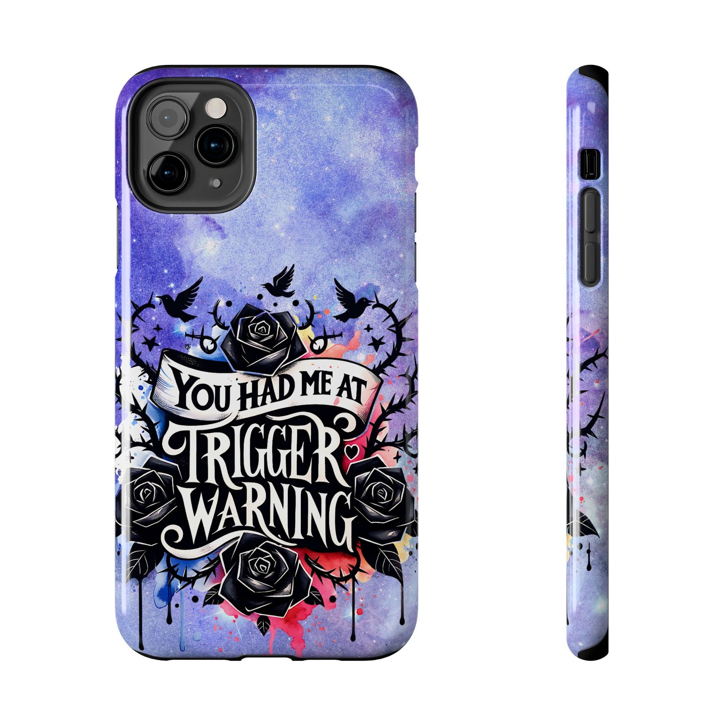 You had me at Trigger Warning Tough Phone Case — Gothic Roses & Galaxy Quote Protective Cover