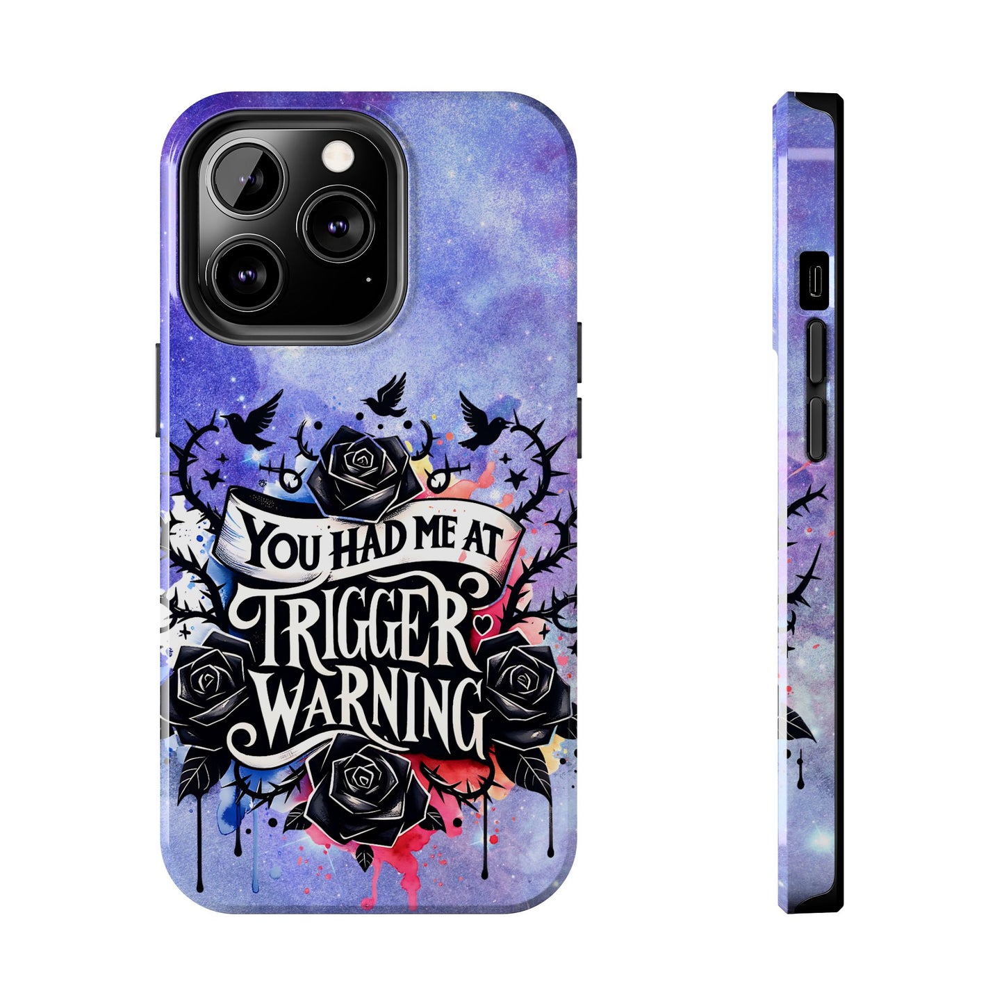 You had me at Trigger Warning Tough Phone Case — Gothic Roses & Galaxy Quote Protective Cover