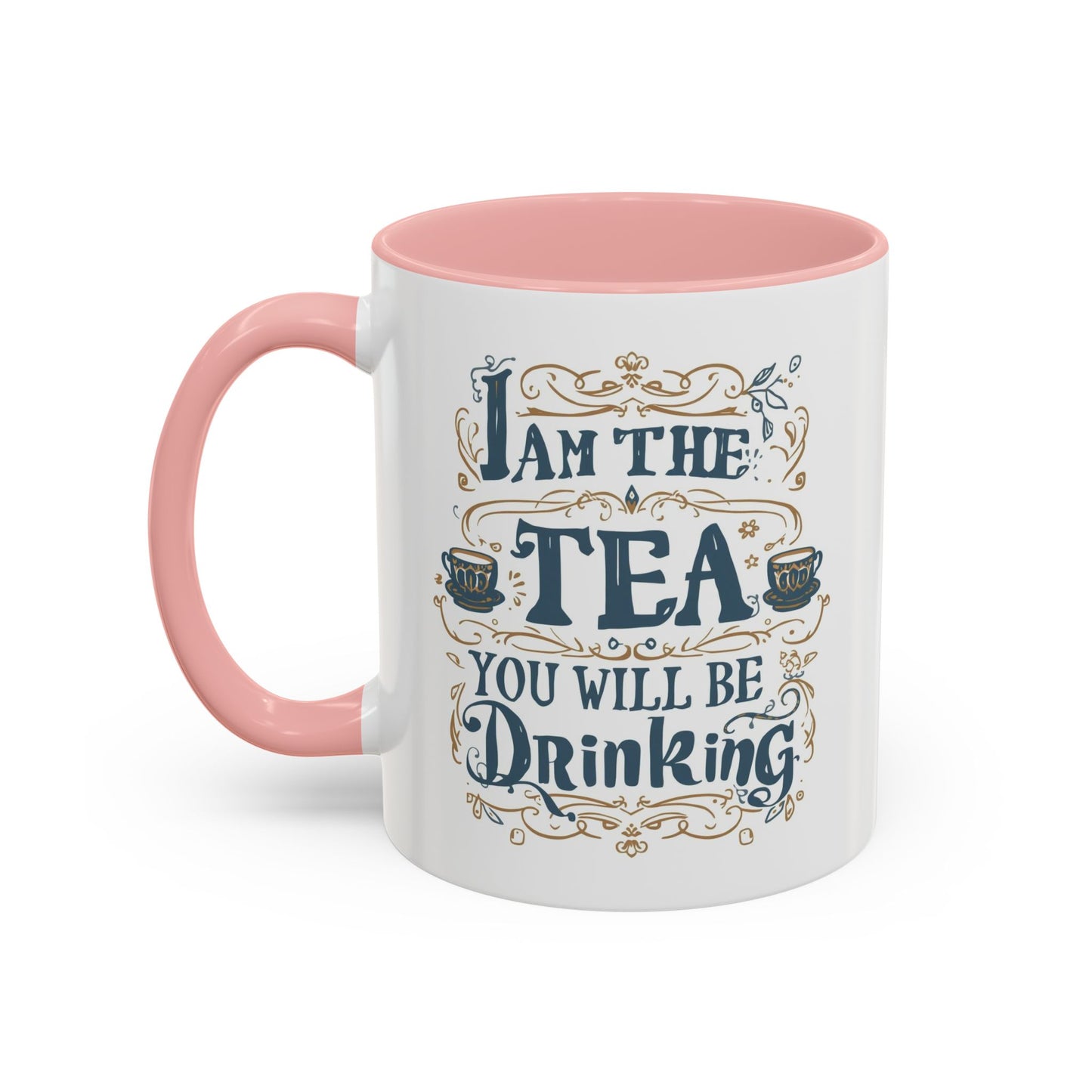 Tea Lover Accent Coffee Mug — "I Am The Tea You Will Be Drinking" Decorative Ceramic Mug (11/15 oz)