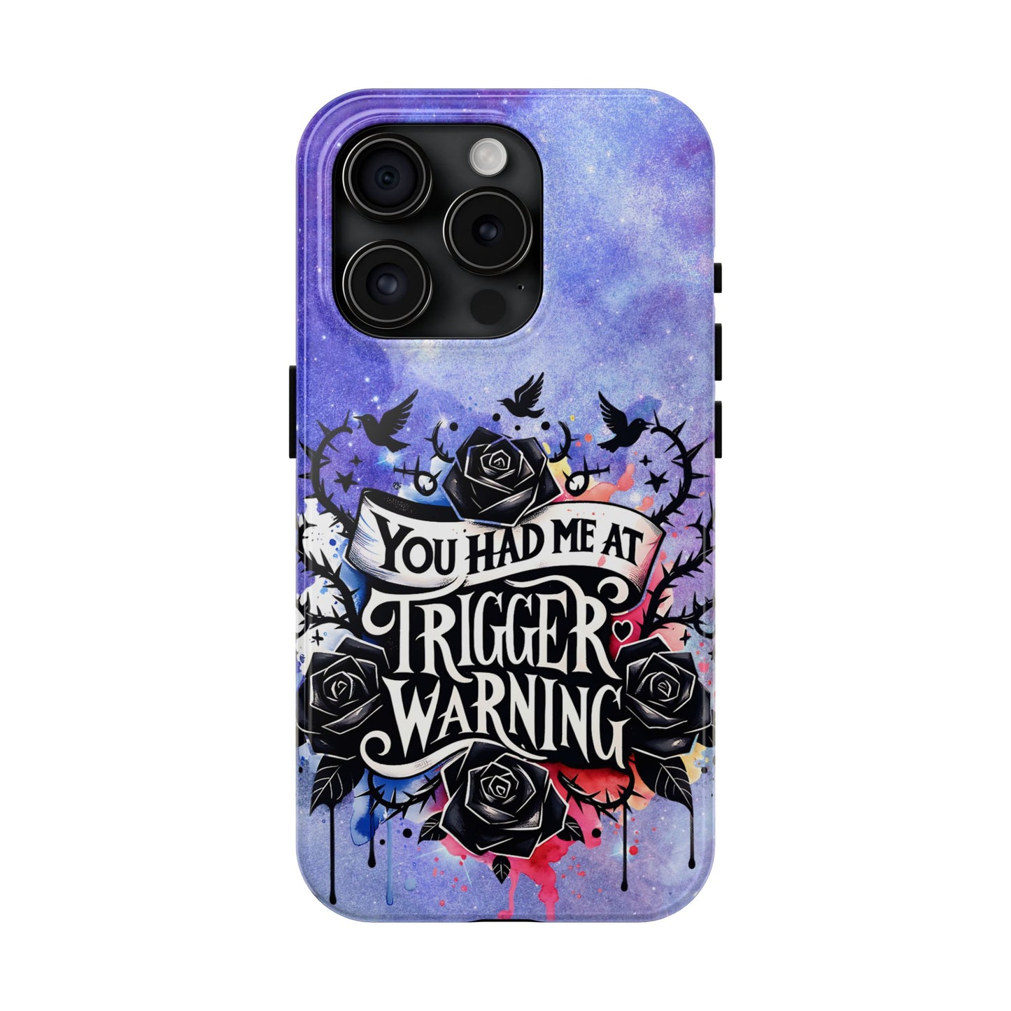 You had me at Trigger Warning Tough Phone Case — Gothic Roses & Galaxy Quote Protective Cover