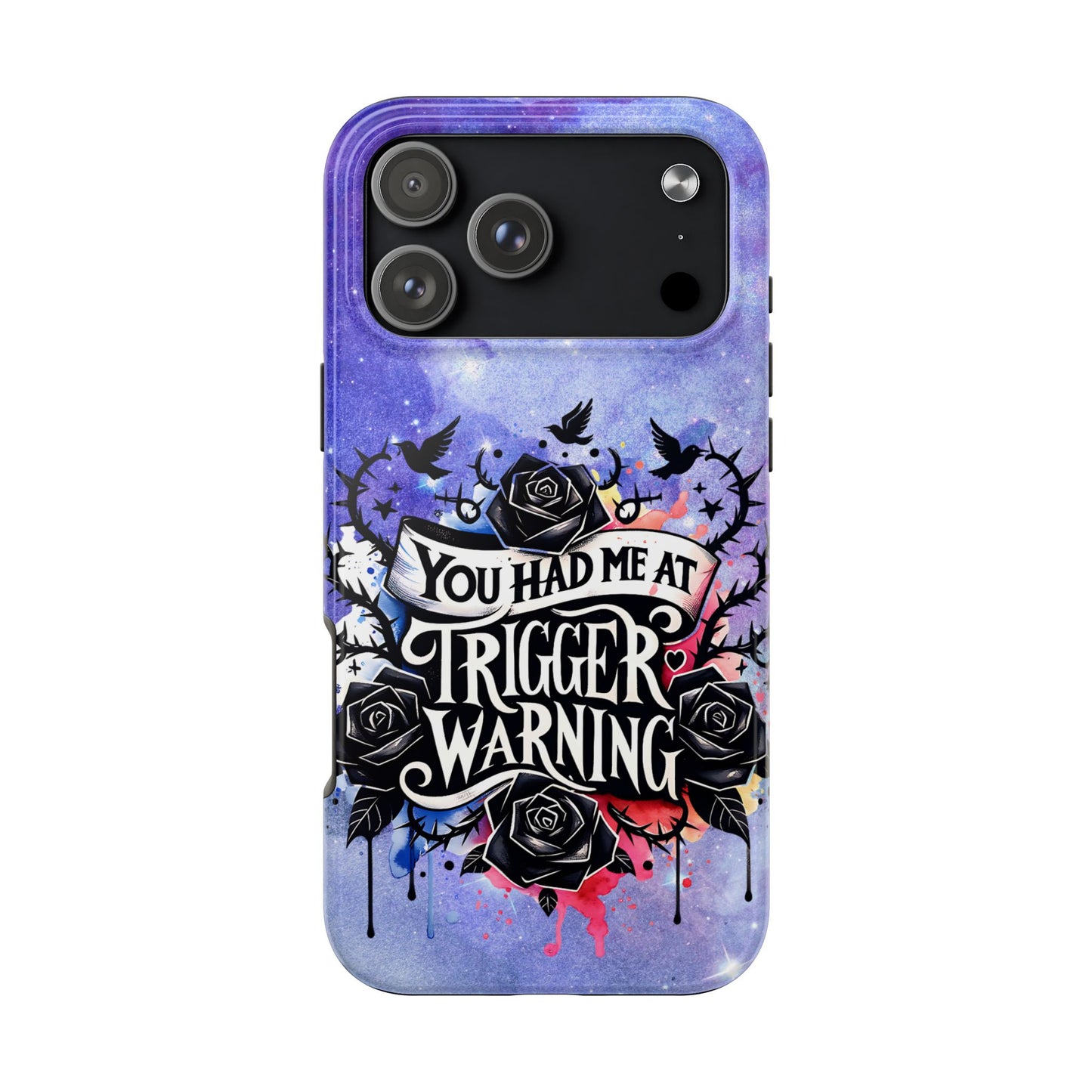 You had me at Trigger Warning Tough Phone Case — Gothic Roses & Galaxy Quote Protective Cover