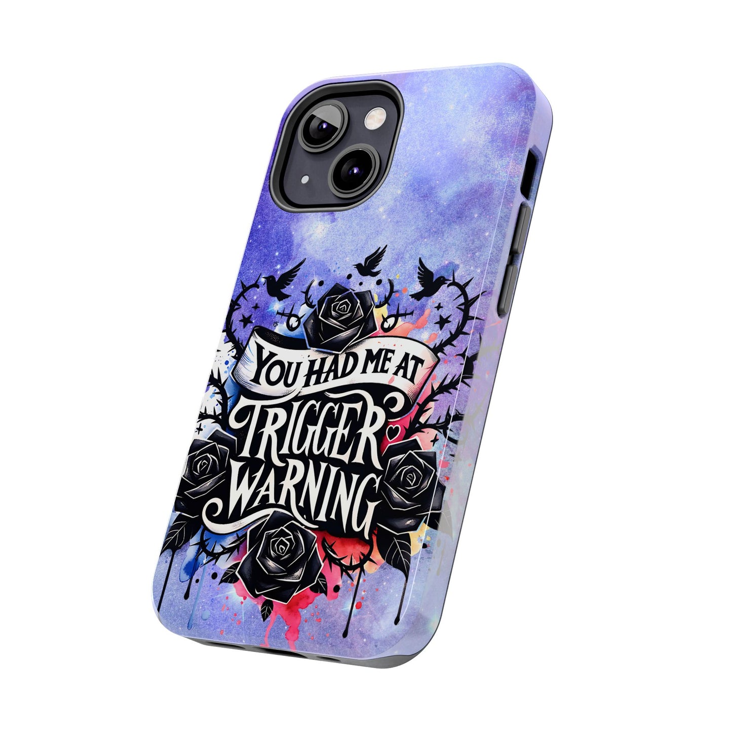 You had me at Trigger Warning Tough Phone Case — Gothic Roses & Galaxy Quote Protective Cover
