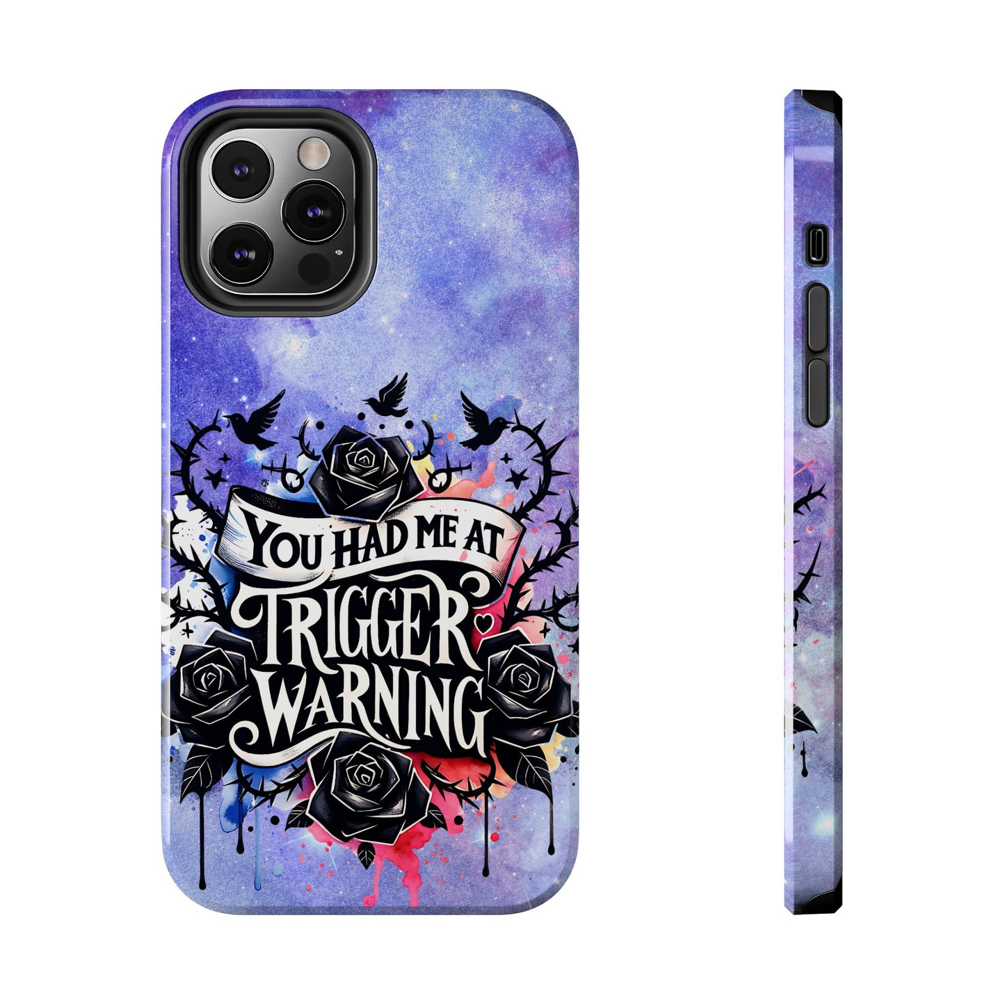You had me at Trigger Warning Tough Phone Case — Gothic Roses & Galaxy Quote Protective Cover