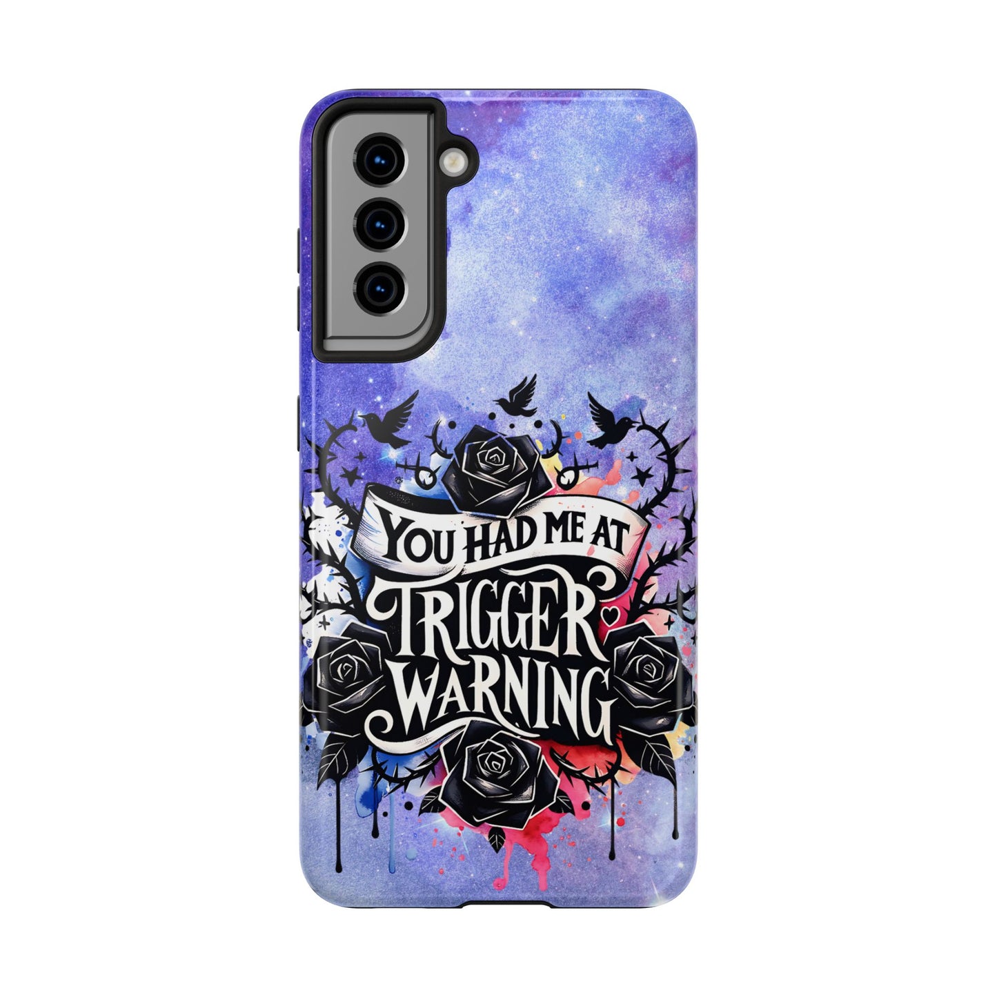 You had me at Trigger Warning Tough Phone Case — Gothic Roses & Galaxy Quote Protective Cover