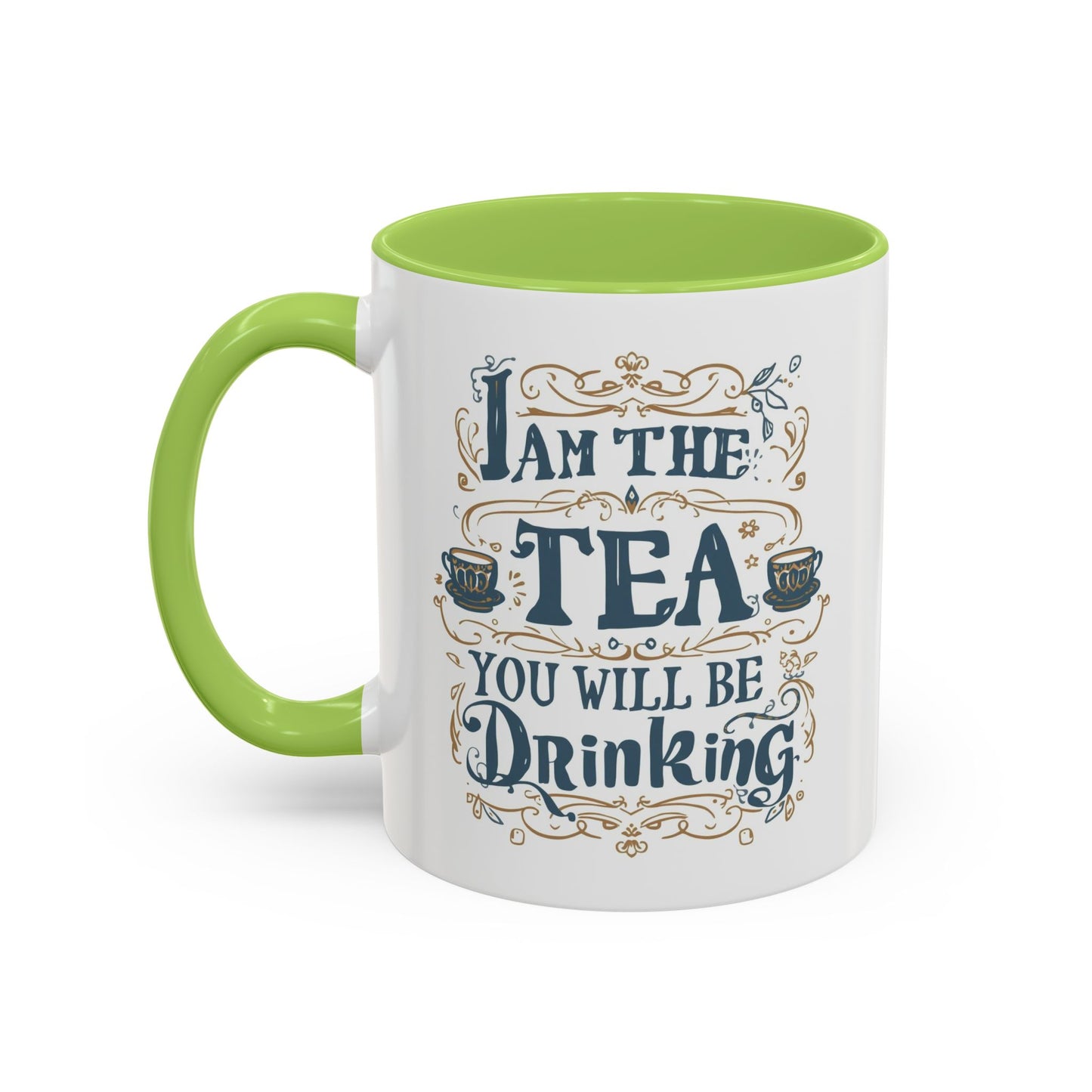 Tea Lover Accent Coffee Mug — "I Am The Tea You Will Be Drinking" Decorative Ceramic Mug (11/15 oz)