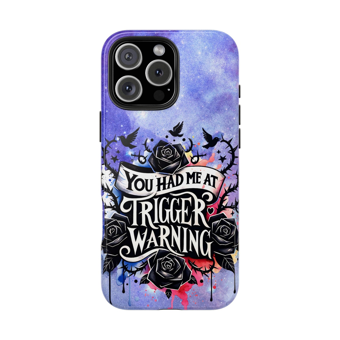 You had me at Trigger Warning Tough Phone Case — Gothic Roses & Galaxy Quote Protective Cover