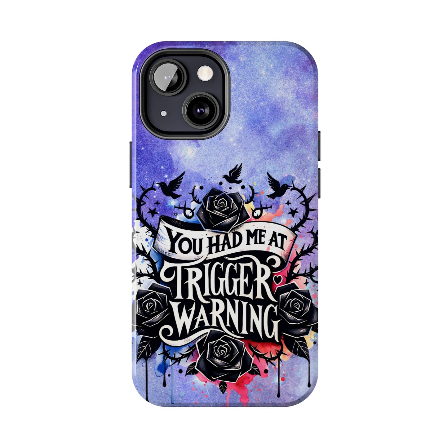 You had me at Trigger Warning Tough Phone Case — Gothic Roses & Galaxy Quote Protective Cover