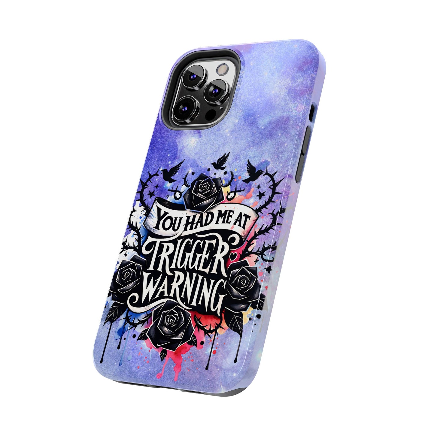 You had me at Trigger Warning Tough Phone Case — Gothic Roses & Galaxy Quote Protective Cover