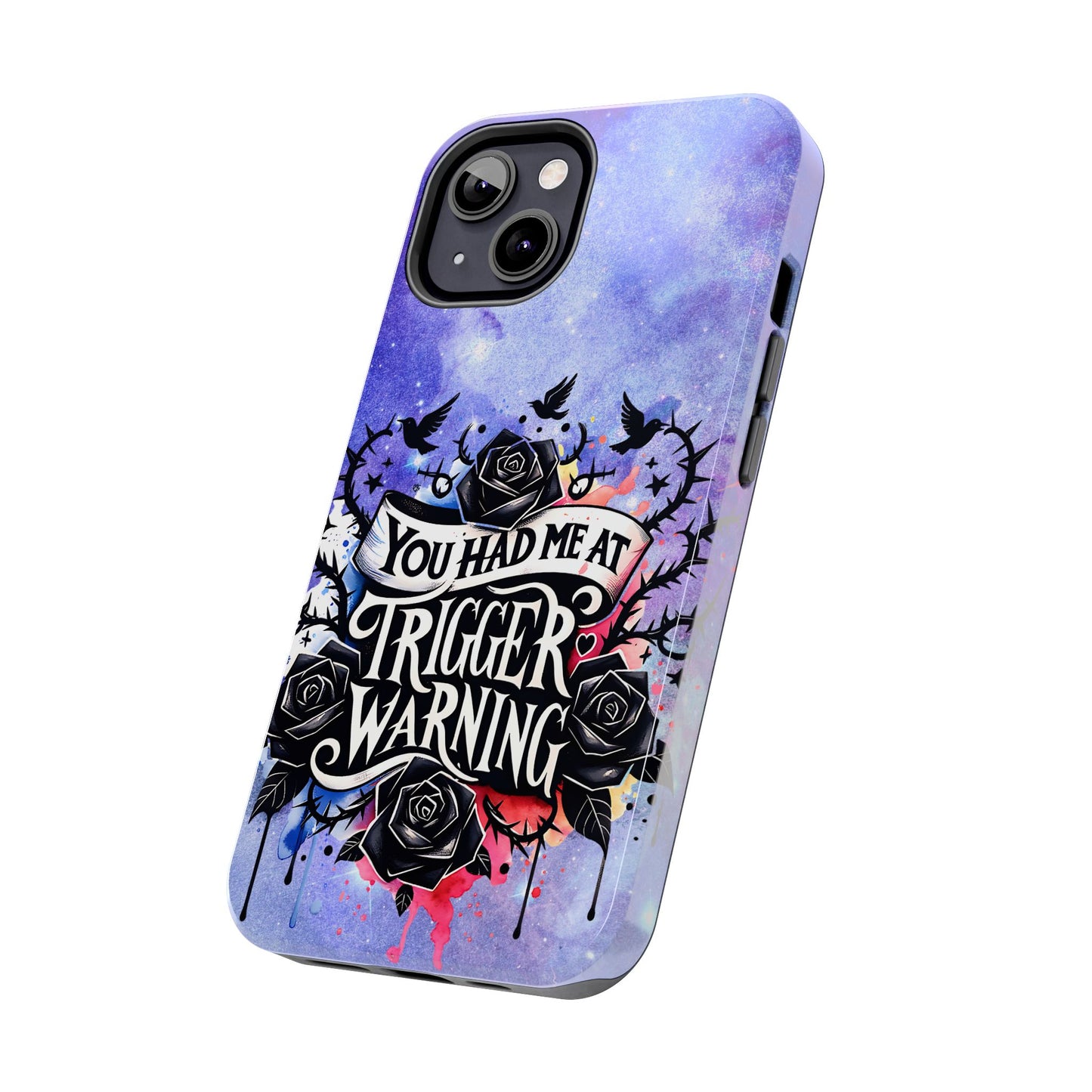 You had me at Trigger Warning Tough Phone Case — Gothic Roses & Galaxy Quote Protective Cover