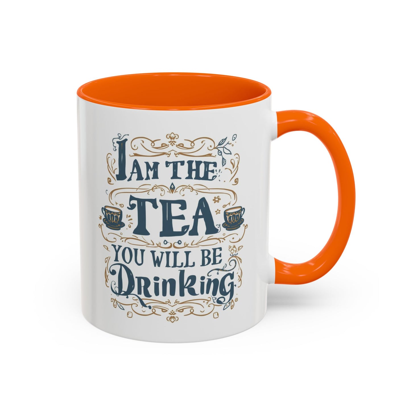 Tea Lover Accent Coffee Mug — "I Am The Tea You Will Be Drinking" Decorative Ceramic Mug (11/15 oz)