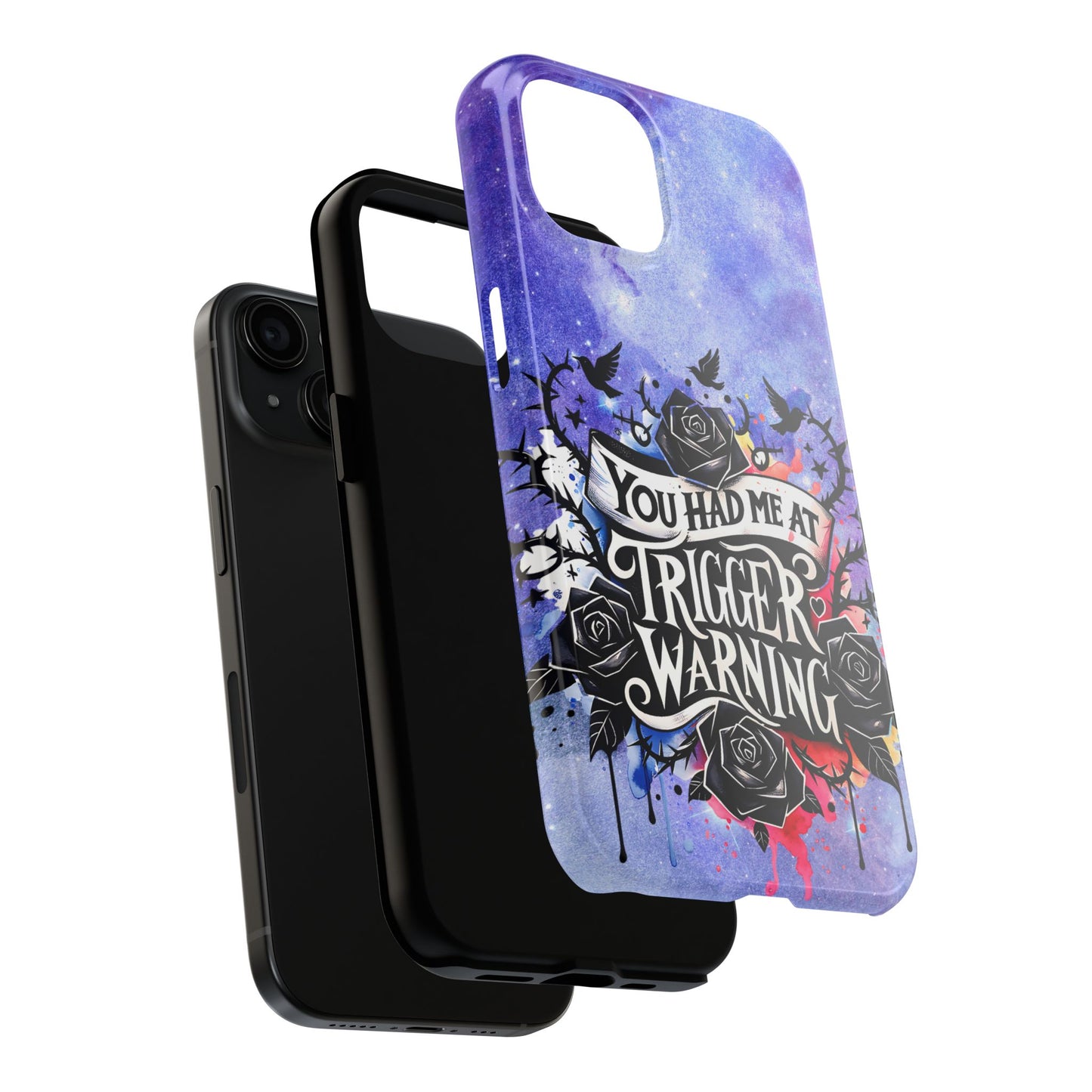 You had me at Trigger Warning Tough Phone Case — Gothic Roses & Galaxy Quote Protective Cover