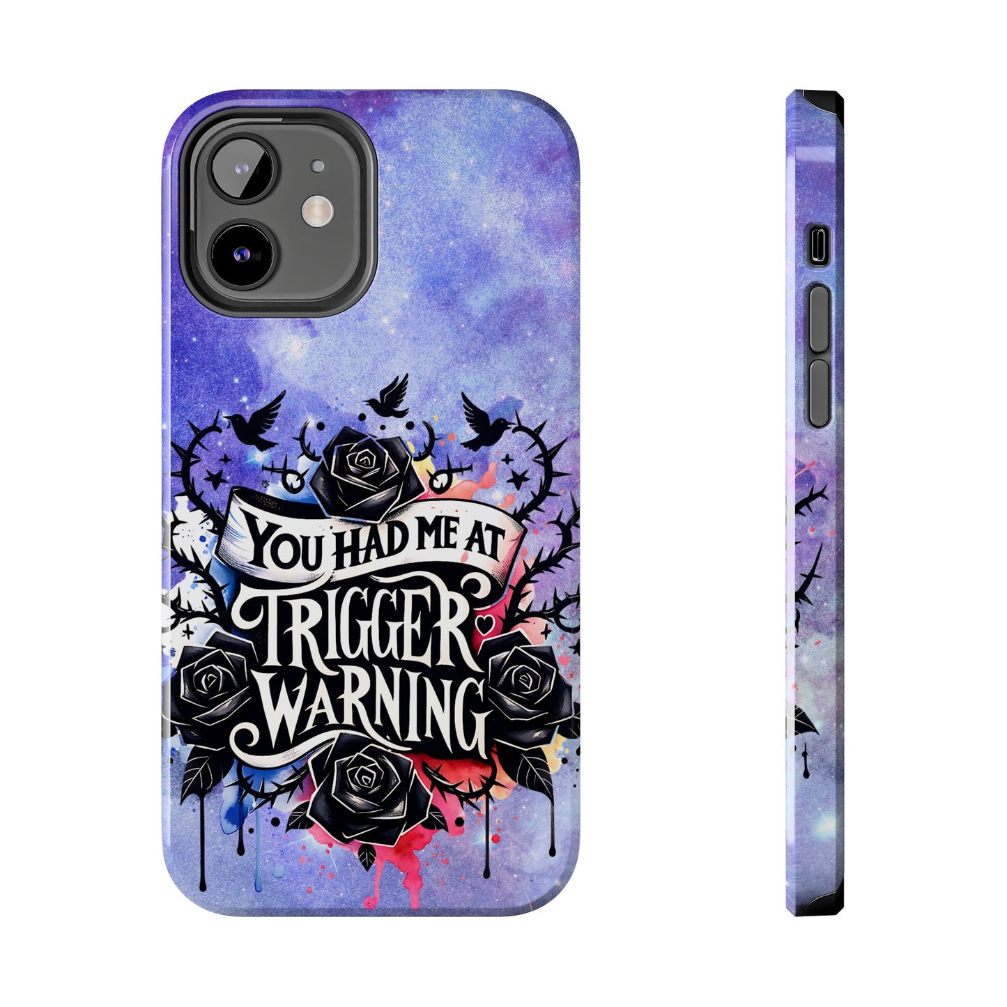 You had me at Trigger Warning Tough Phone Case — Gothic Roses & Galaxy Quote Protective Cover