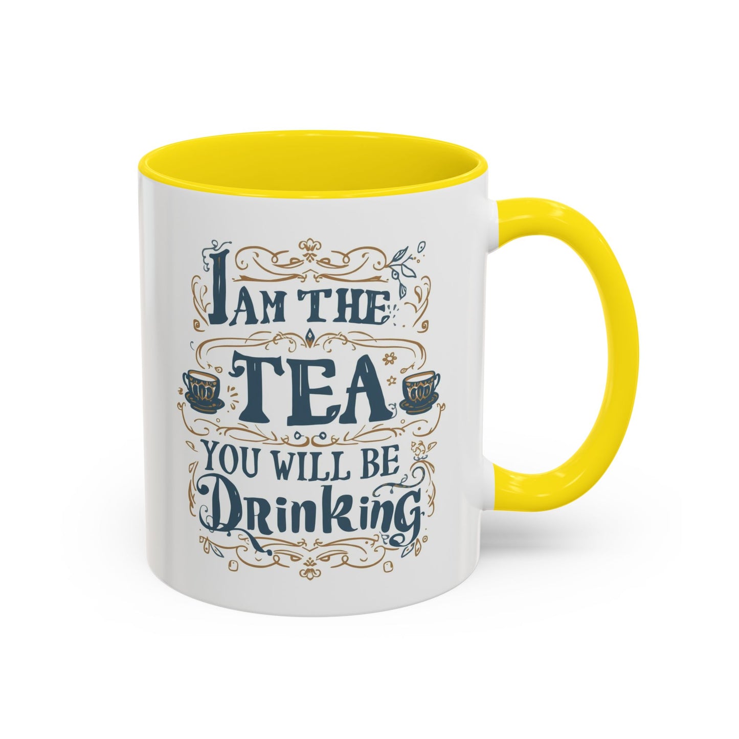 Tea Lover Accent Coffee Mug — "I Am The Tea You Will Be Drinking" Decorative Ceramic Mug (11/15 oz)