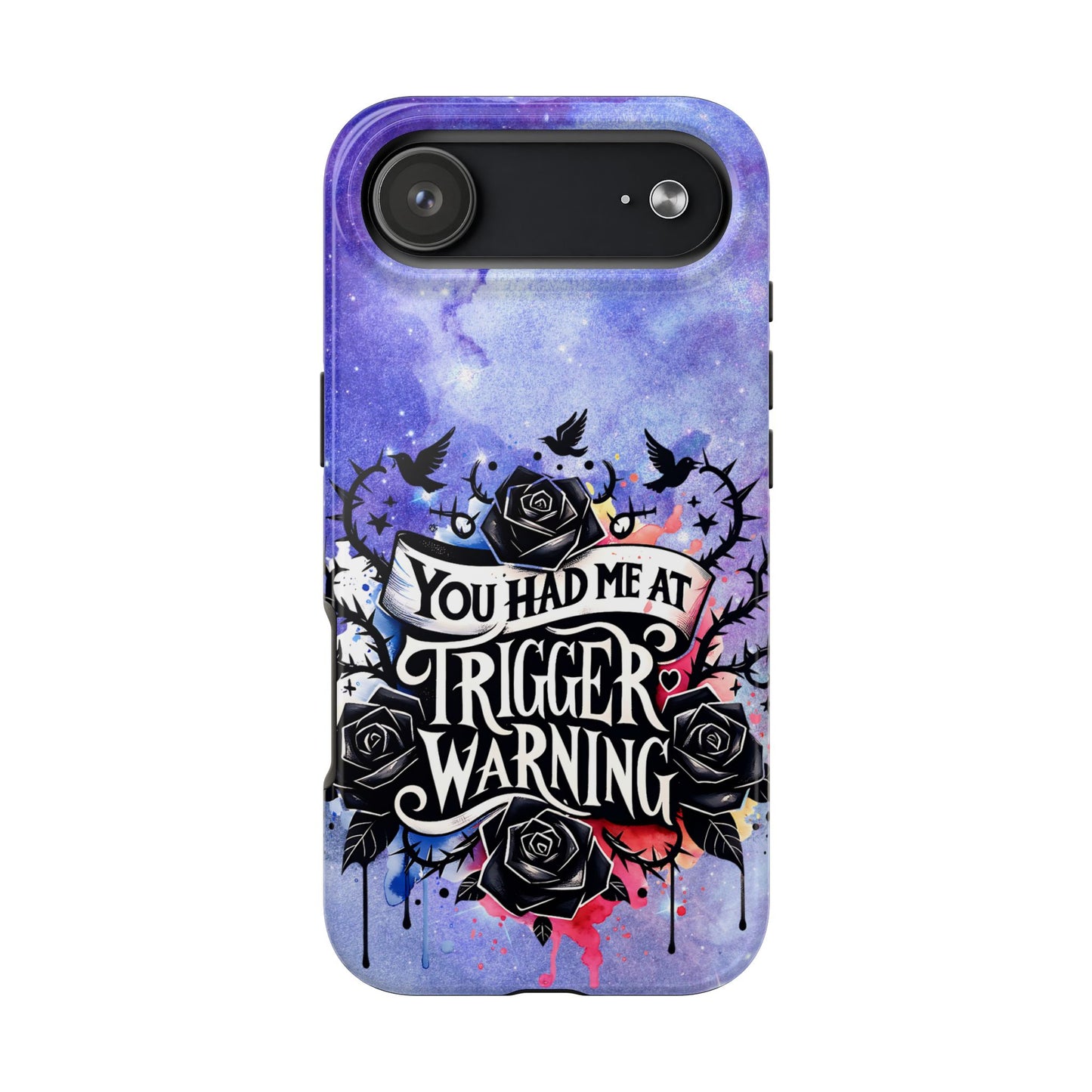 You had me at Trigger Warning Tough Phone Case — Gothic Roses & Galaxy Quote Protective Cover
