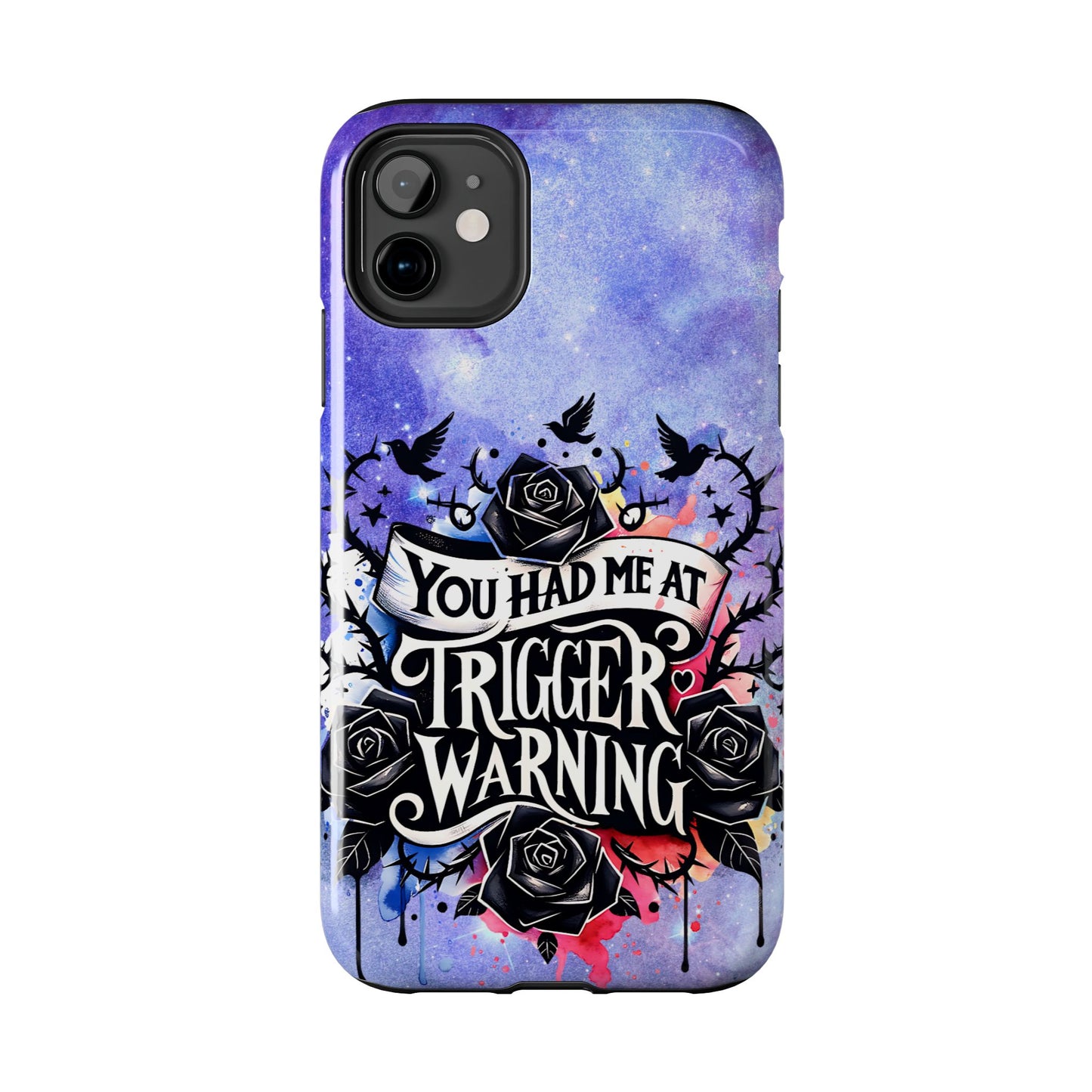You had me at Trigger Warning Tough Phone Case — Gothic Roses & Galaxy Quote Protective Cover