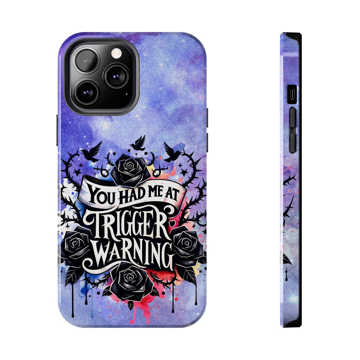 You had me at Trigger Warning Tough Phone Case — Gothic Roses & Galaxy Quote Protective Cover