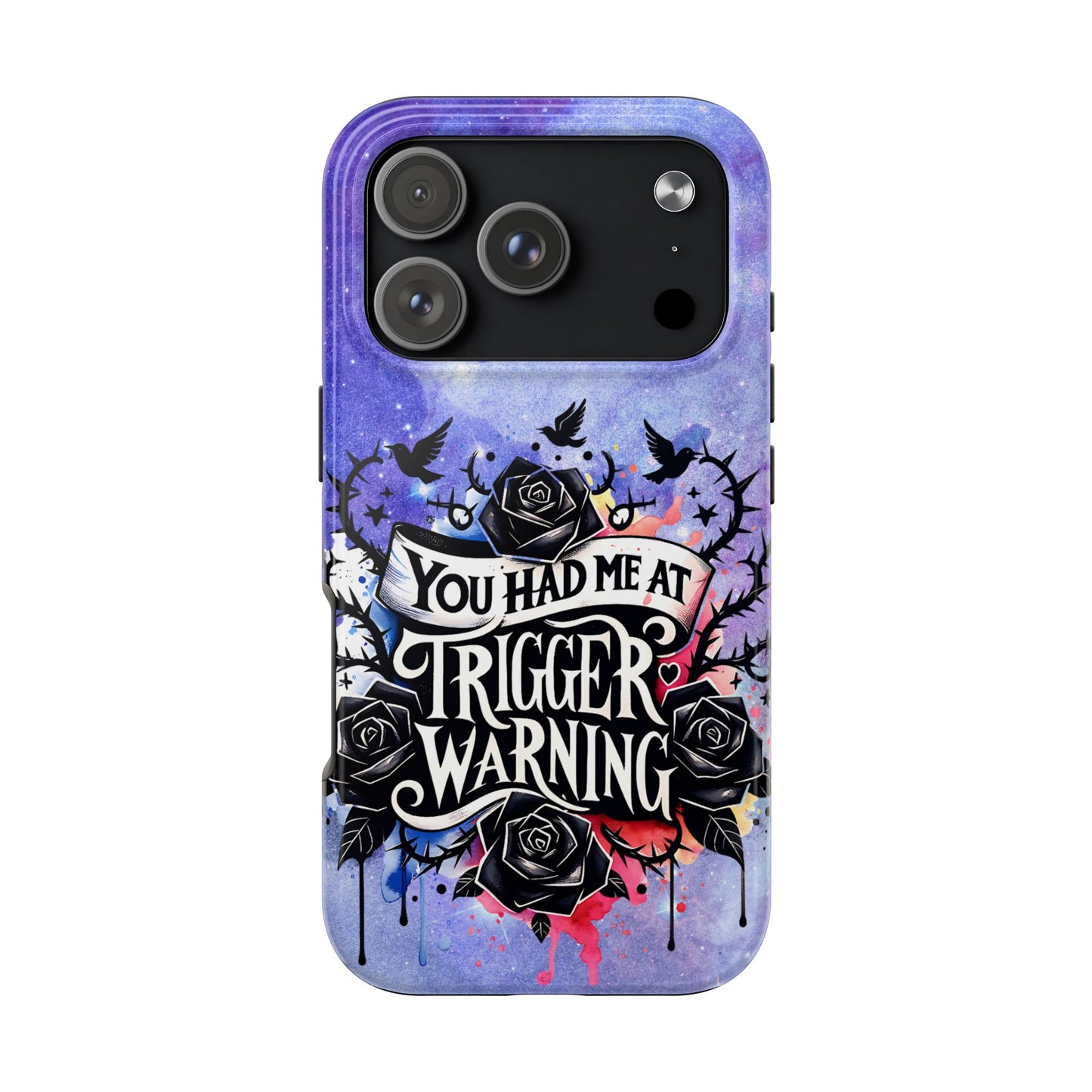 You had me at Trigger Warning Tough Phone Case — Gothic Roses & Galaxy Quote Protective Cover