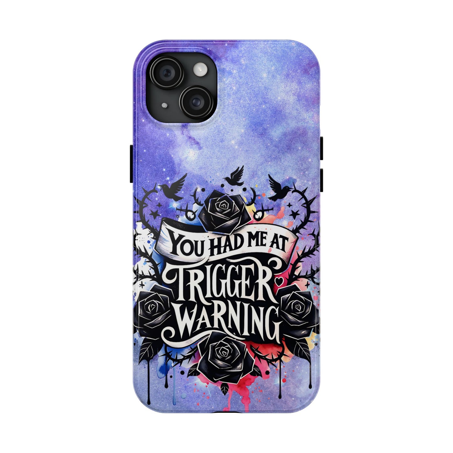 You had me at Trigger Warning Tough Phone Case — Gothic Roses & Galaxy Quote Protective Cover