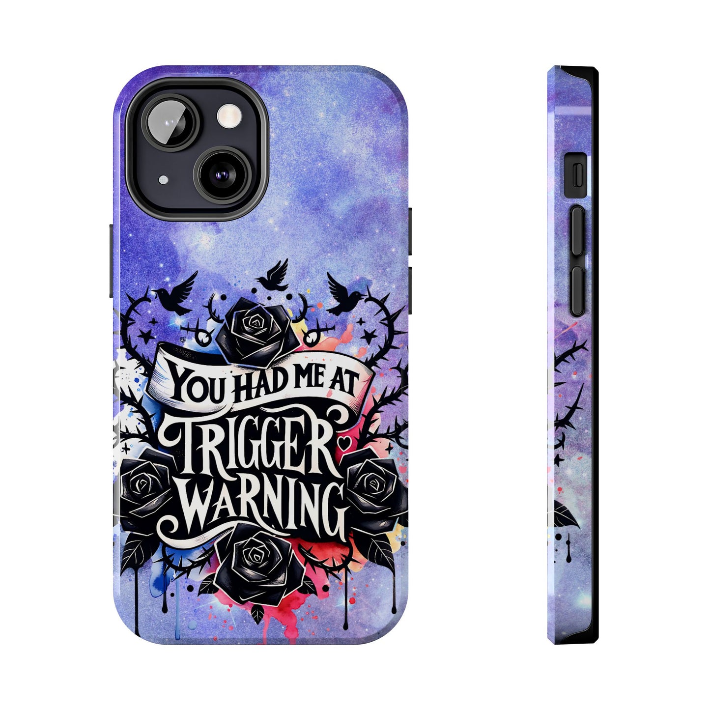 You had me at Trigger Warning Tough Phone Case — Gothic Roses & Galaxy Quote Protective Cover