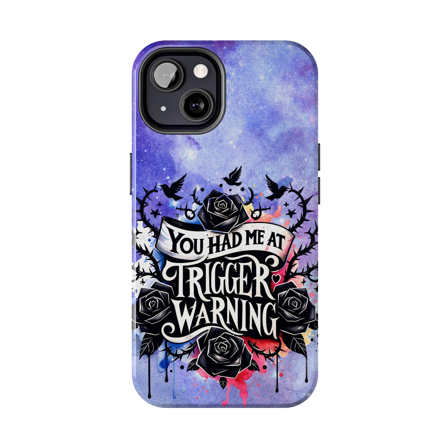 You had me at Trigger Warning Tough Phone Case — Gothic Roses & Galaxy Quote Protective Cover