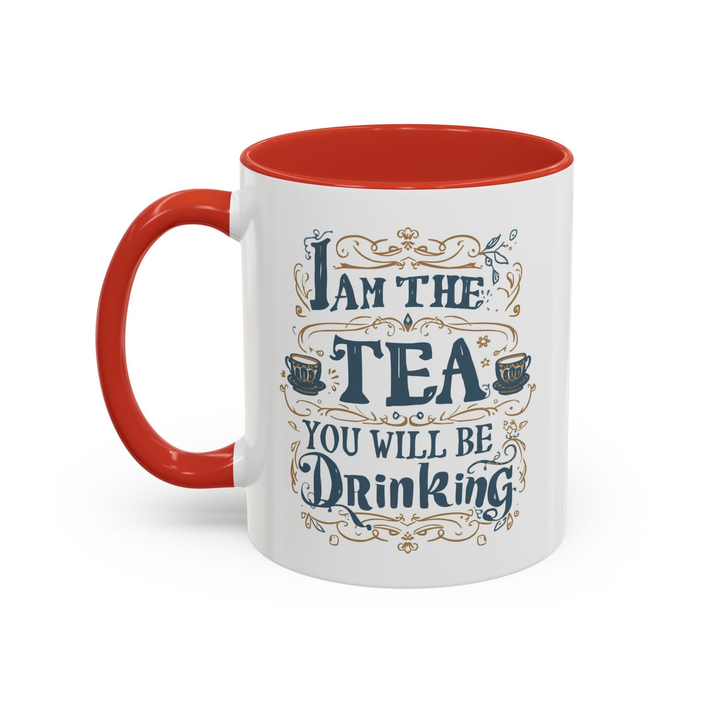 Tea Lover Accent Coffee Mug — "I Am The Tea You Will Be Drinking" Decorative Ceramic Mug (11/15 oz)