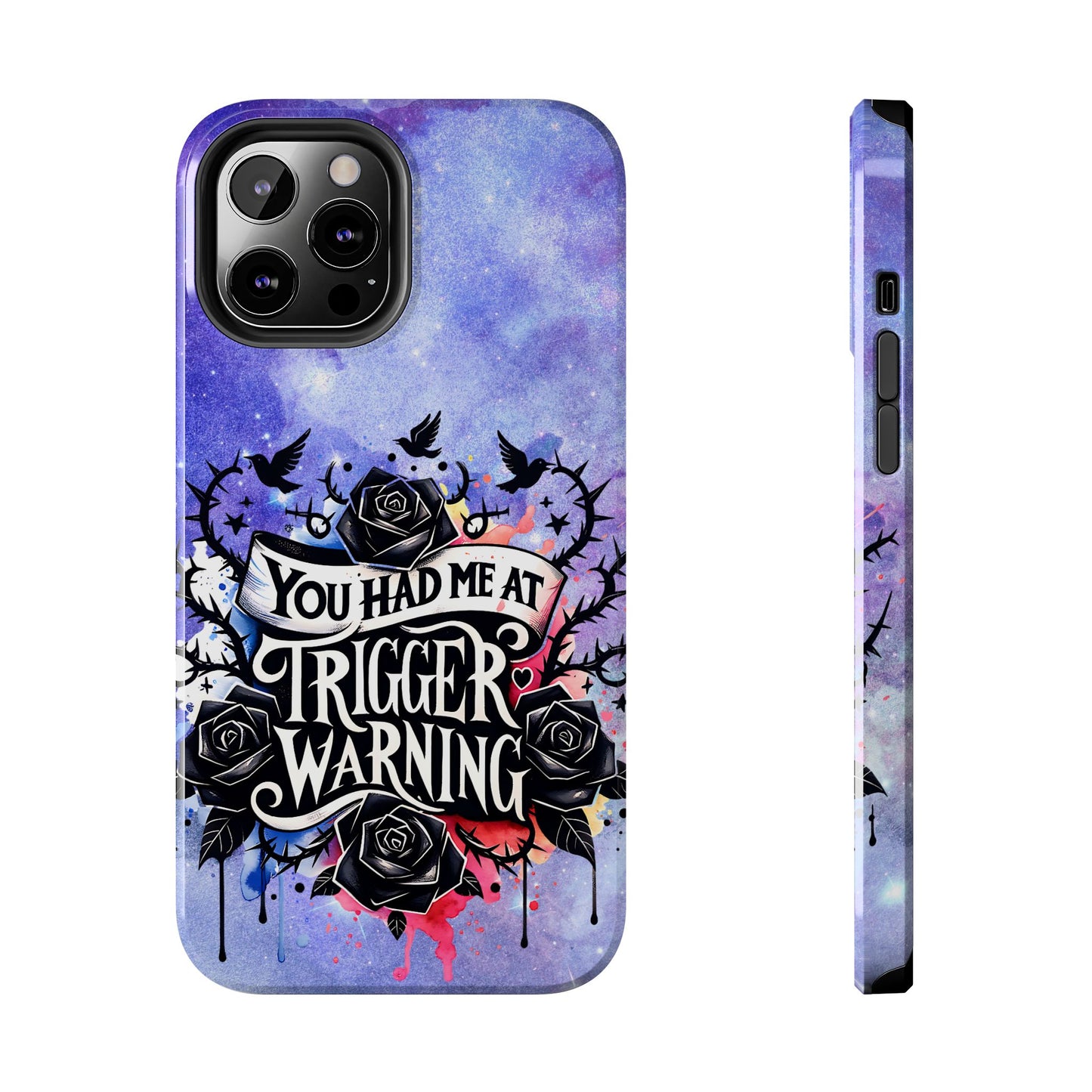 You had me at Trigger Warning Tough Phone Case — Gothic Roses & Galaxy Quote Protective Cover