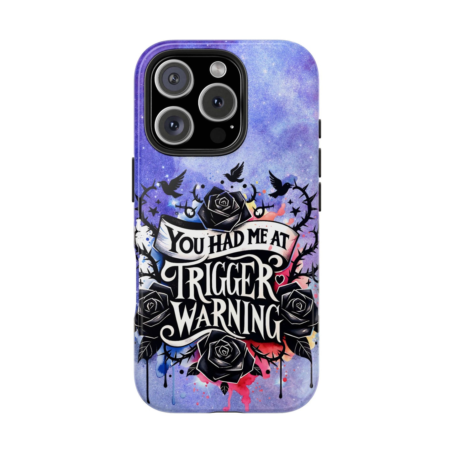 You had me at Trigger Warning Tough Phone Case — Gothic Roses & Galaxy Quote Protective Cover