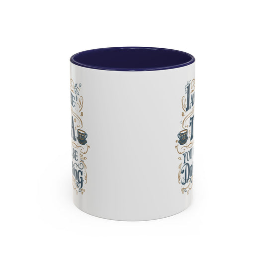 Tea Lover Accent Coffee Mug — "I Am The Tea You Will Be Drinking" Decorative Ceramic Mug (11/15 oz)