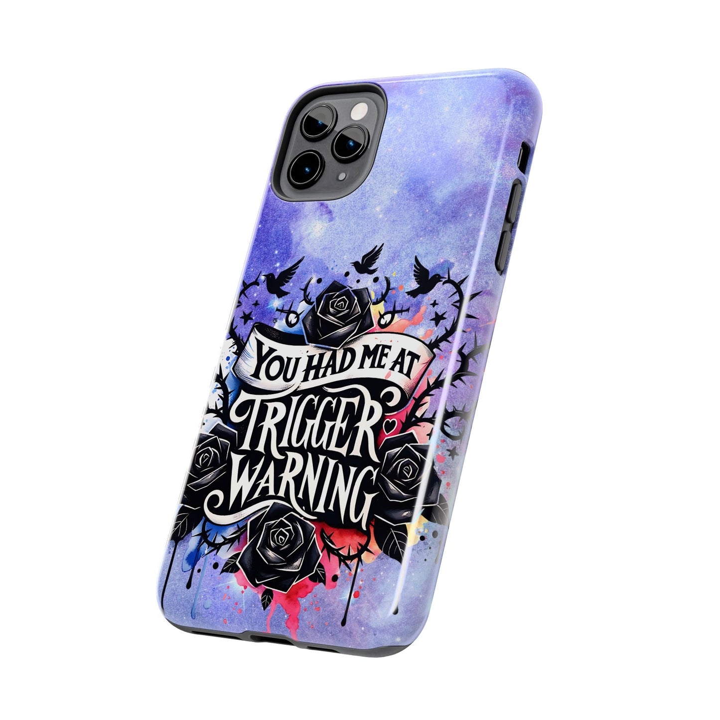 You had me at Trigger Warning Tough Phone Case — Gothic Roses & Galaxy Quote Protective Cover