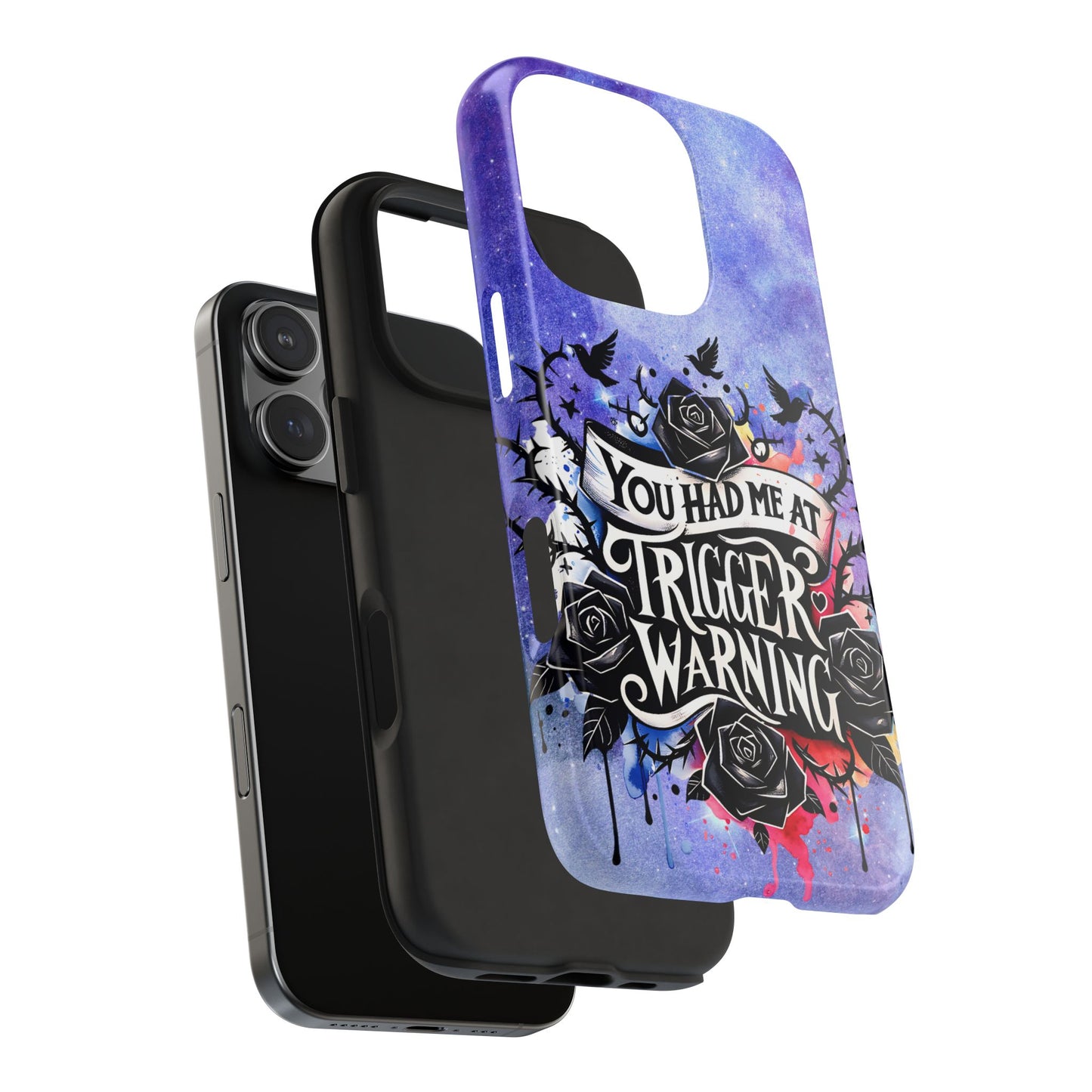 You had me at Trigger Warning Tough Phone Case — Gothic Roses & Galaxy Quote Protective Cover