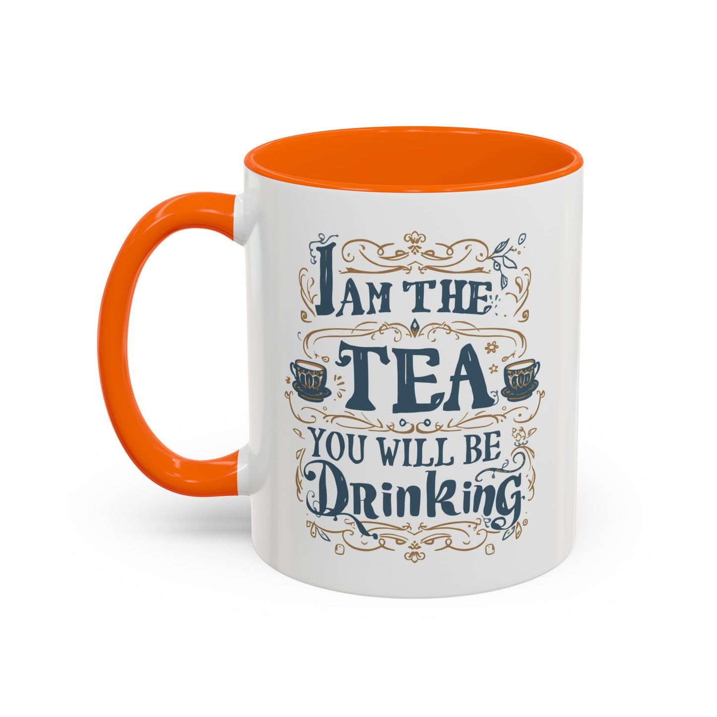 Tea Lover Accent Coffee Mug — "I Am The Tea You Will Be Drinking" Decorative Ceramic Mug (11/15 oz)
