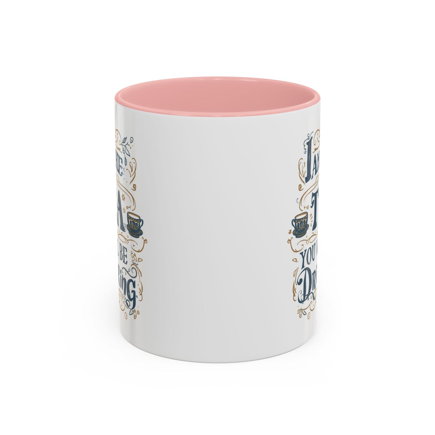 Tea Lover Accent Coffee Mug — "I Am The Tea You Will Be Drinking" Decorative Ceramic Mug (11/15 oz)