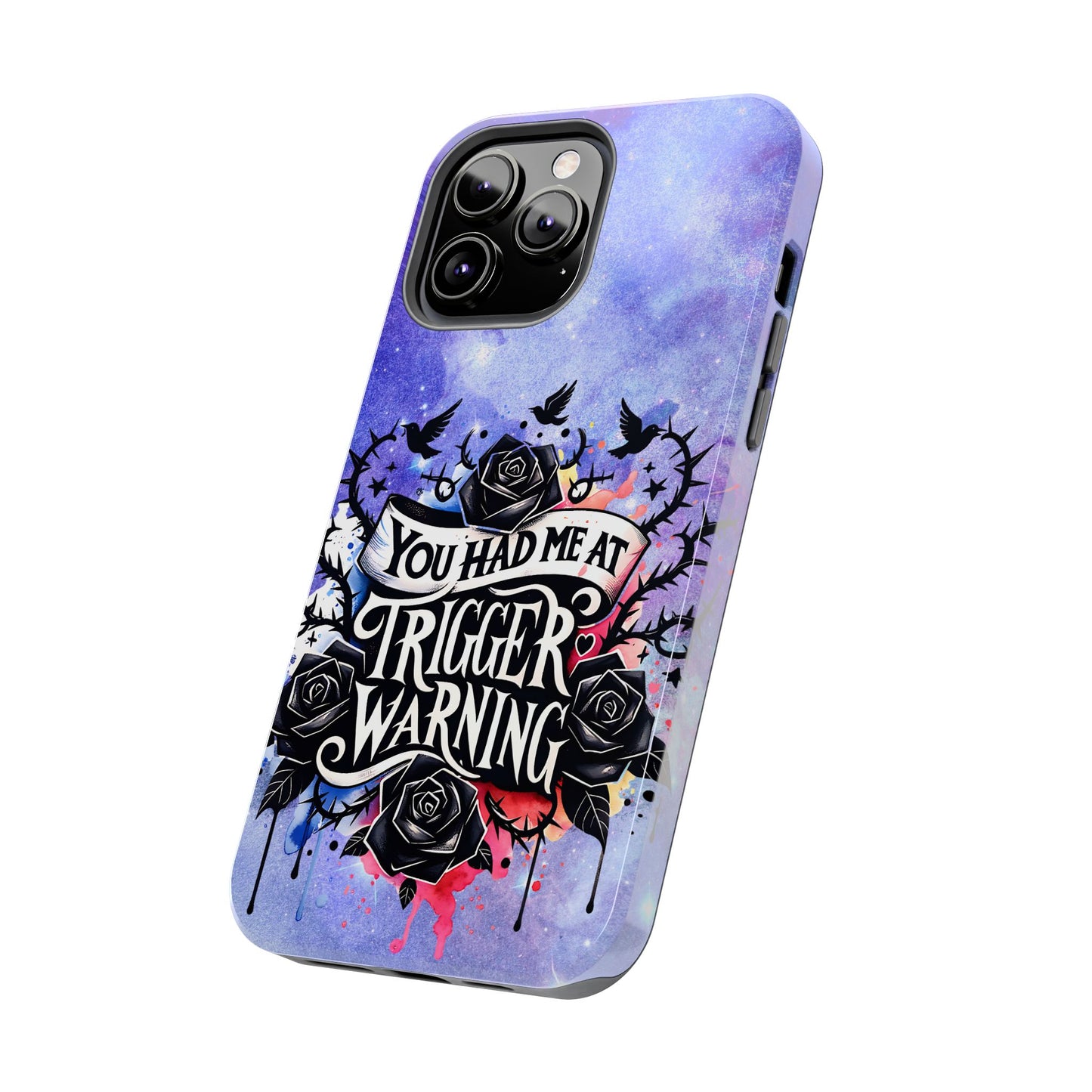 You had me at Trigger Warning Tough Phone Case — Gothic Roses & Galaxy Quote Protective Cover