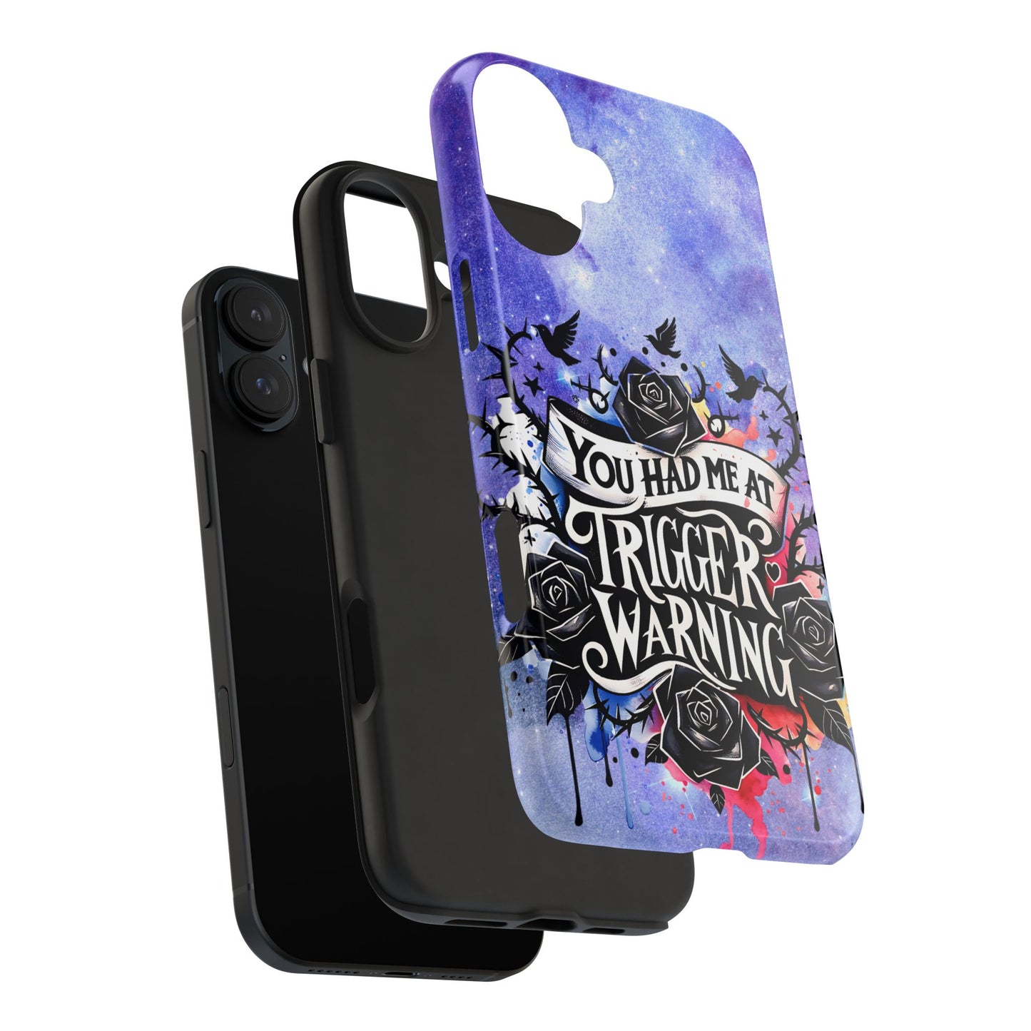 You had me at Trigger Warning Tough Phone Case — Gothic Roses & Galaxy Quote Protective Cover