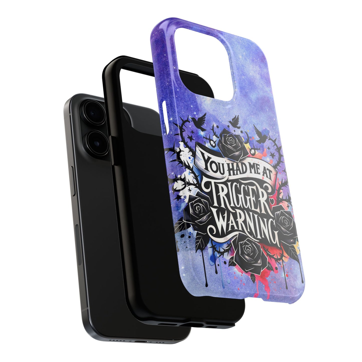 You had me at Trigger Warning Tough Phone Case — Gothic Roses & Galaxy Quote Protective Cover