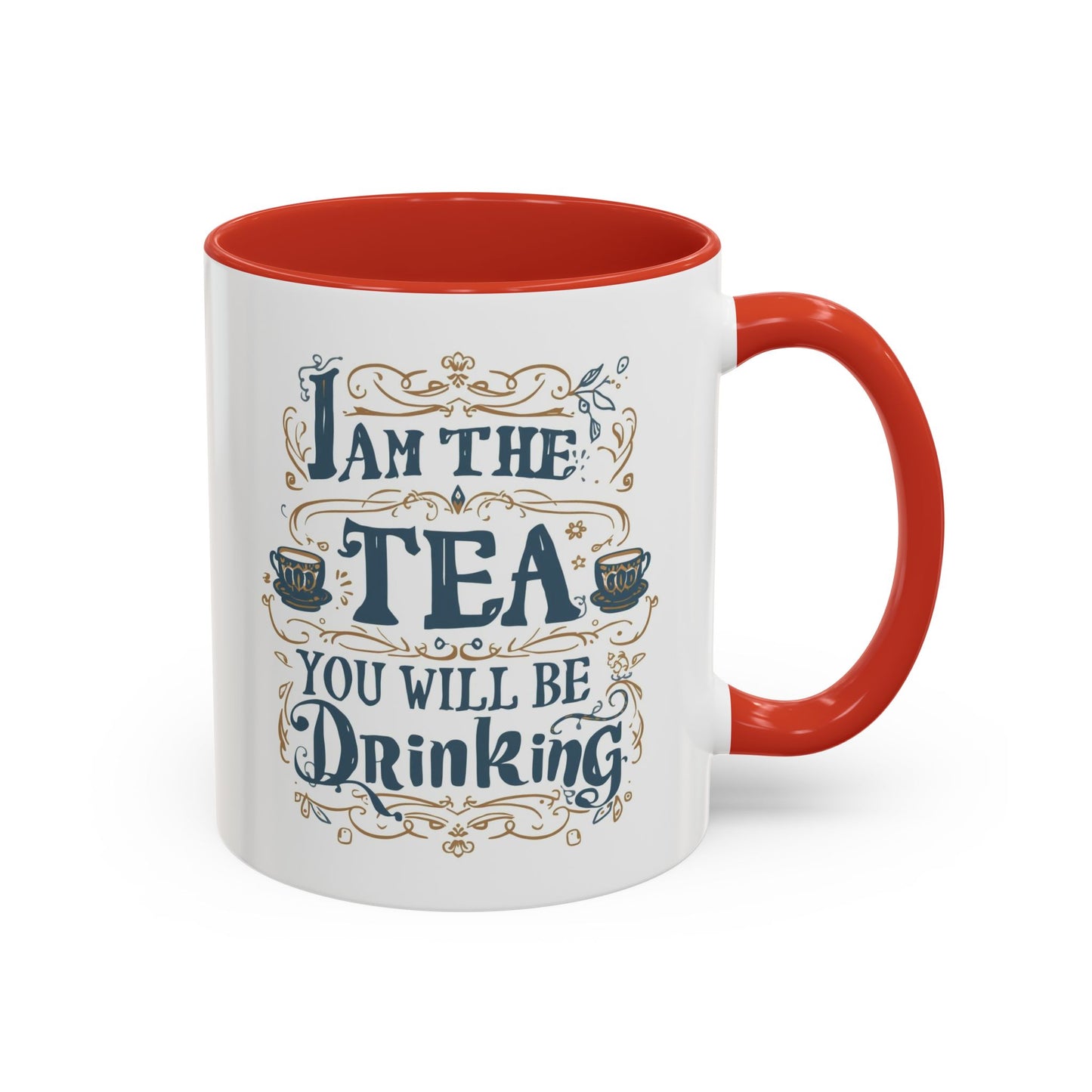 Tea Lover Accent Coffee Mug — "I Am The Tea You Will Be Drinking" Decorative Ceramic Mug (11/15 oz)