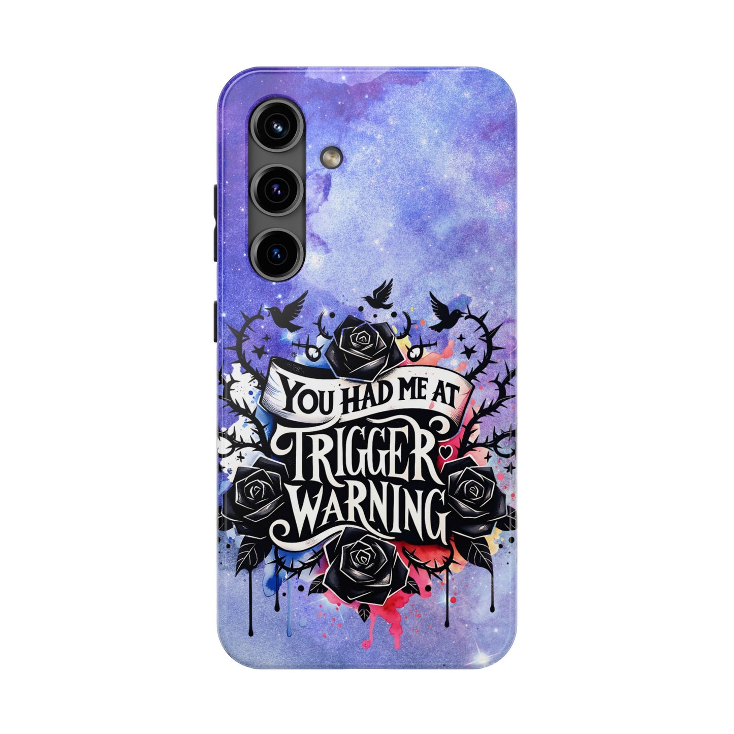 You had me at Trigger Warning Tough Phone Case — Gothic Roses & Galaxy Quote Protective Cover