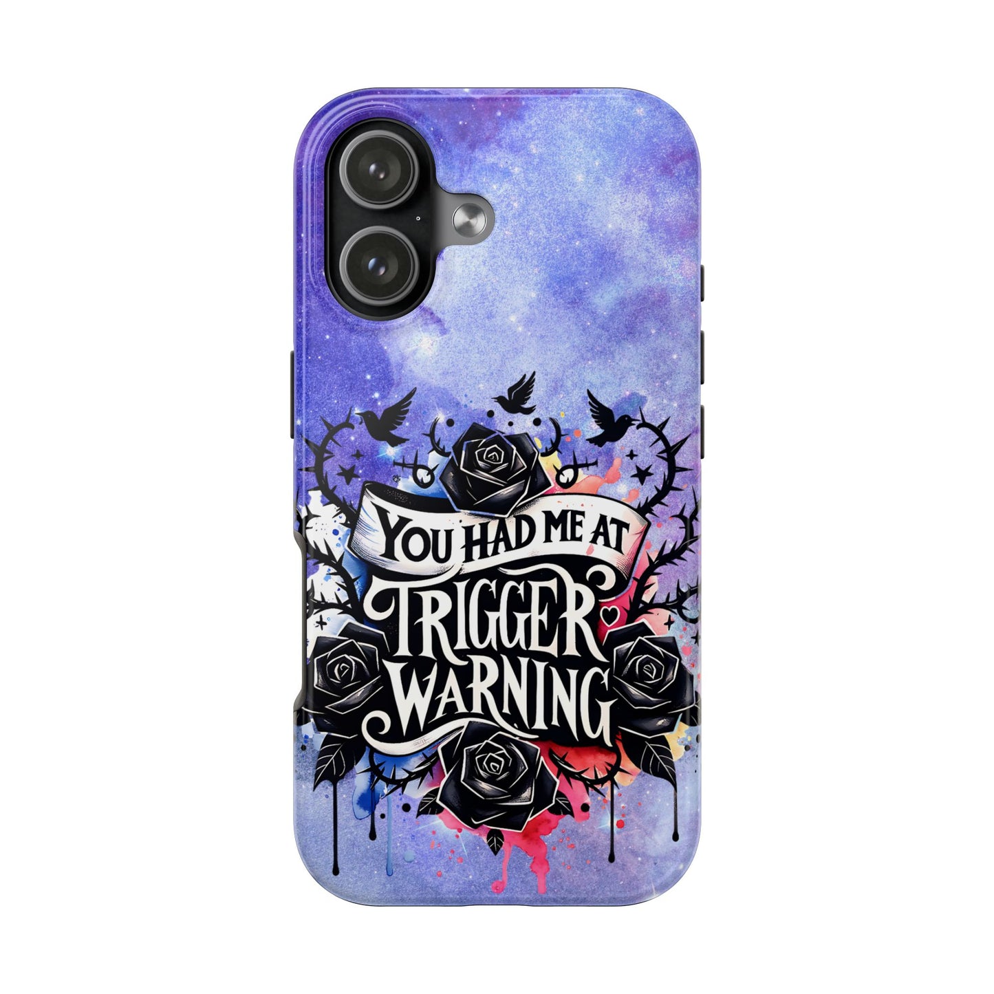 You had me at Trigger Warning Tough Phone Case — Gothic Roses & Galaxy Quote Protective Cover