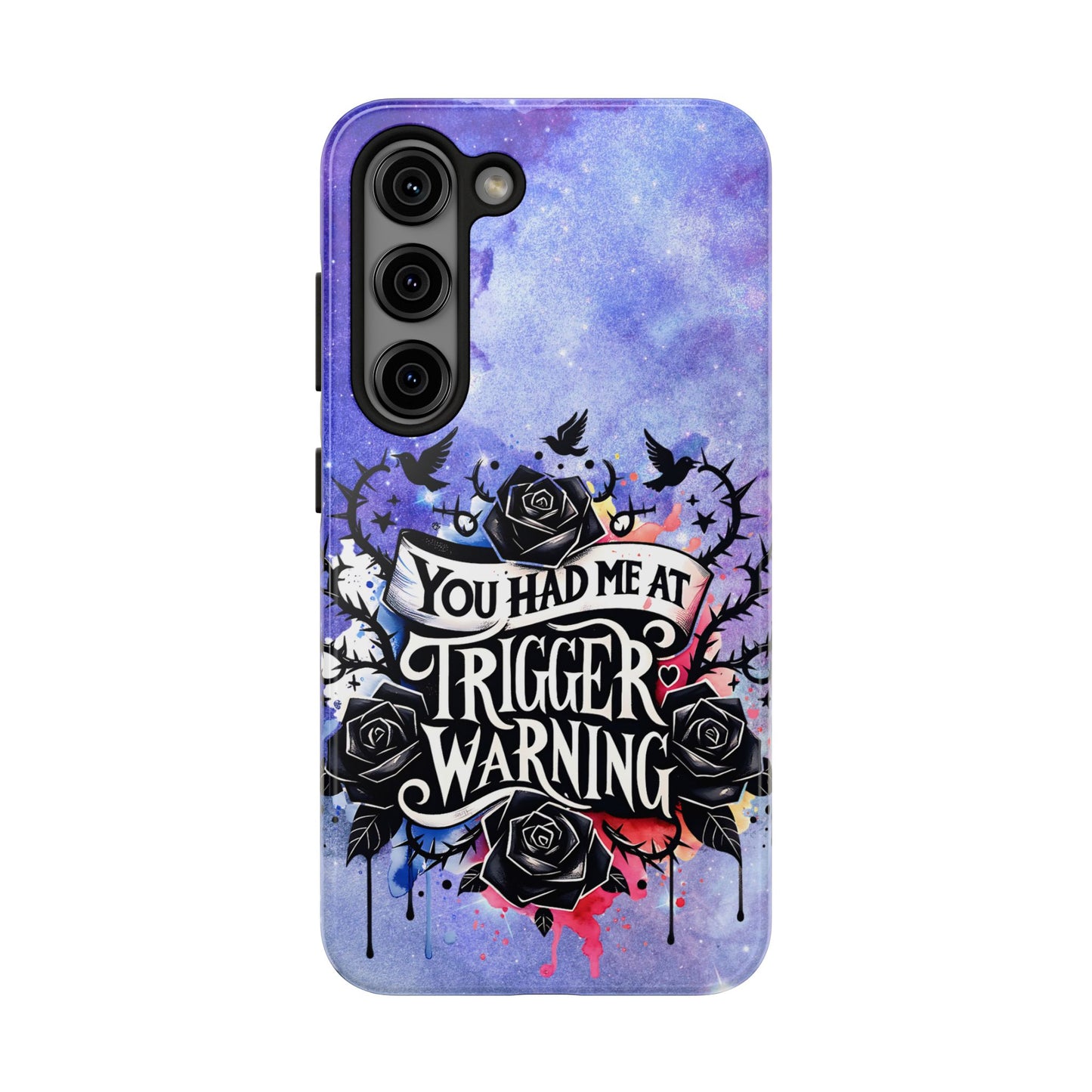 You had me at Trigger Warning Tough Phone Case — Gothic Roses & Galaxy Quote Protective Cover