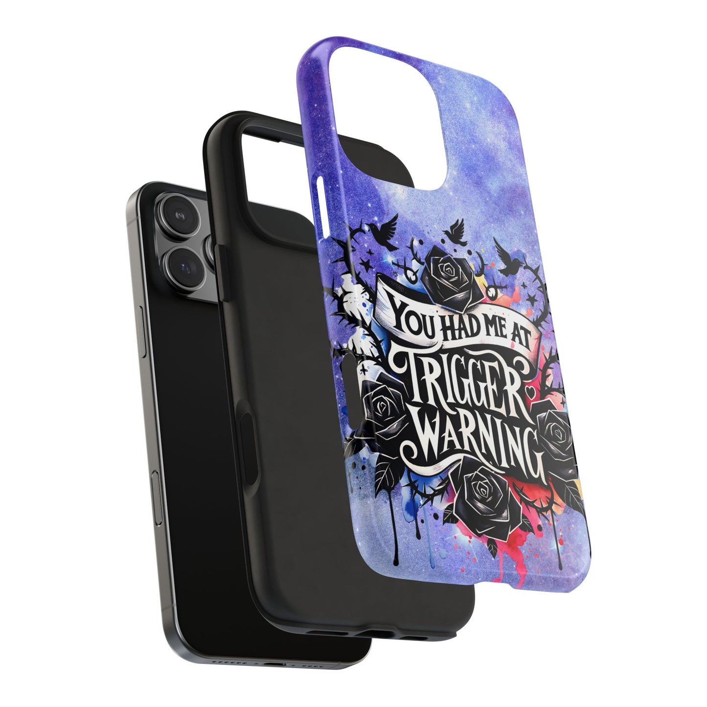 You had me at Trigger Warning Tough Phone Case — Gothic Roses & Galaxy Quote Protective Cover