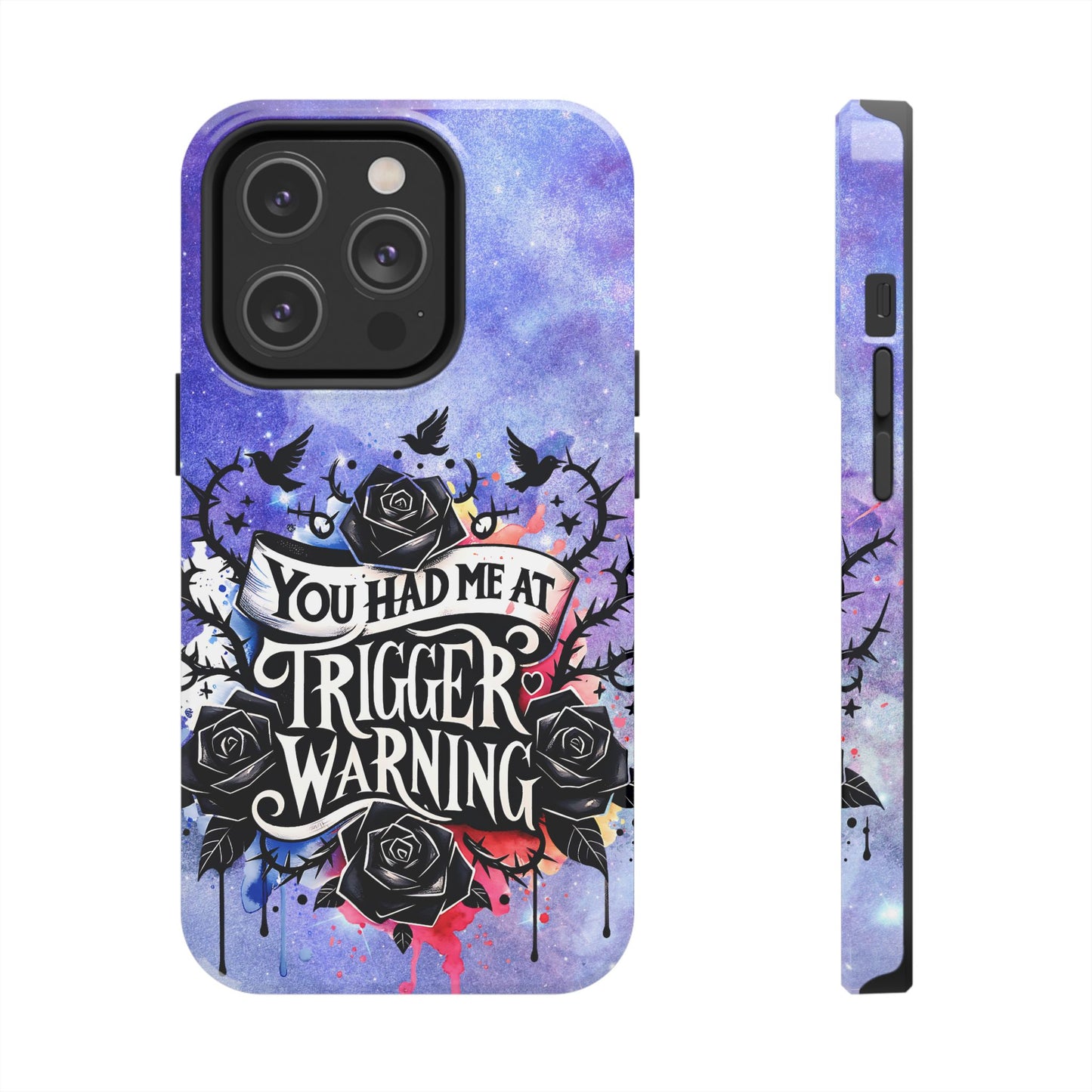 You had me at Trigger Warning Tough Phone Case — Gothic Roses & Galaxy Quote Protective Cover