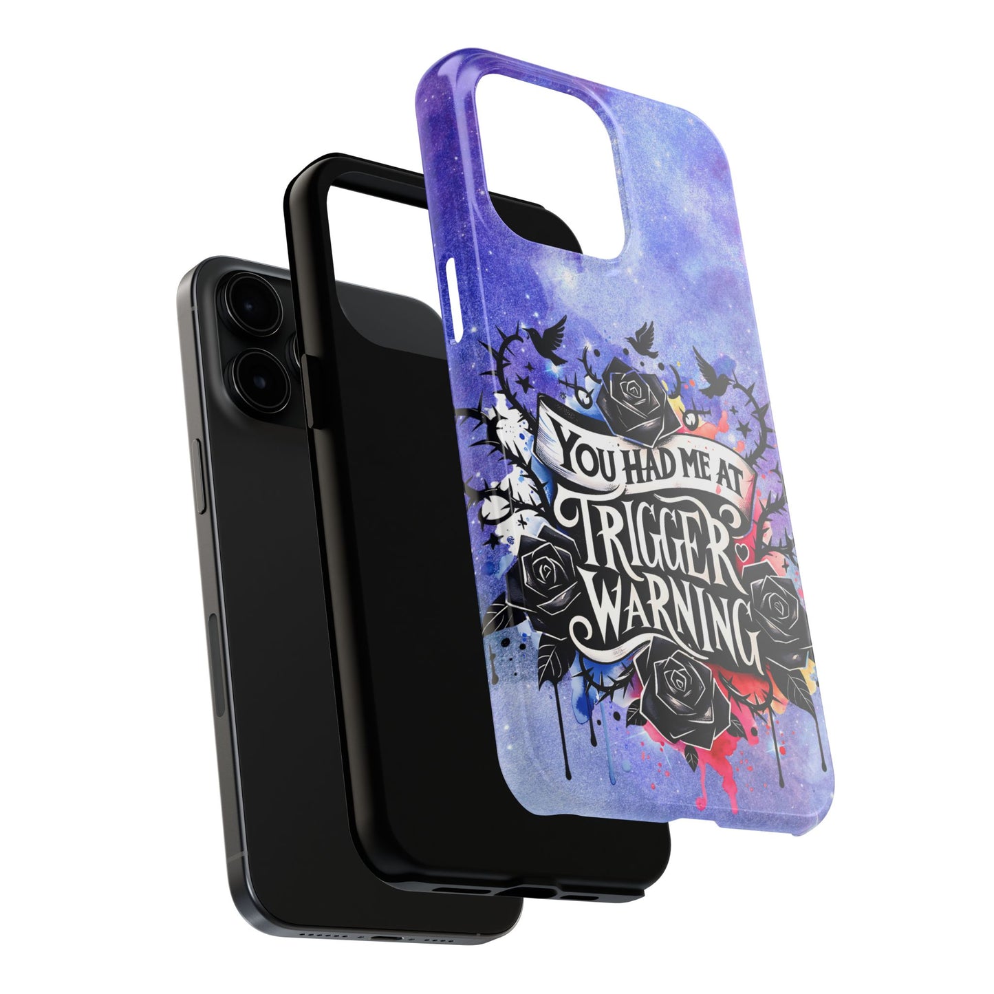 You had me at Trigger Warning Tough Phone Case — Gothic Roses & Galaxy Quote Protective Cover