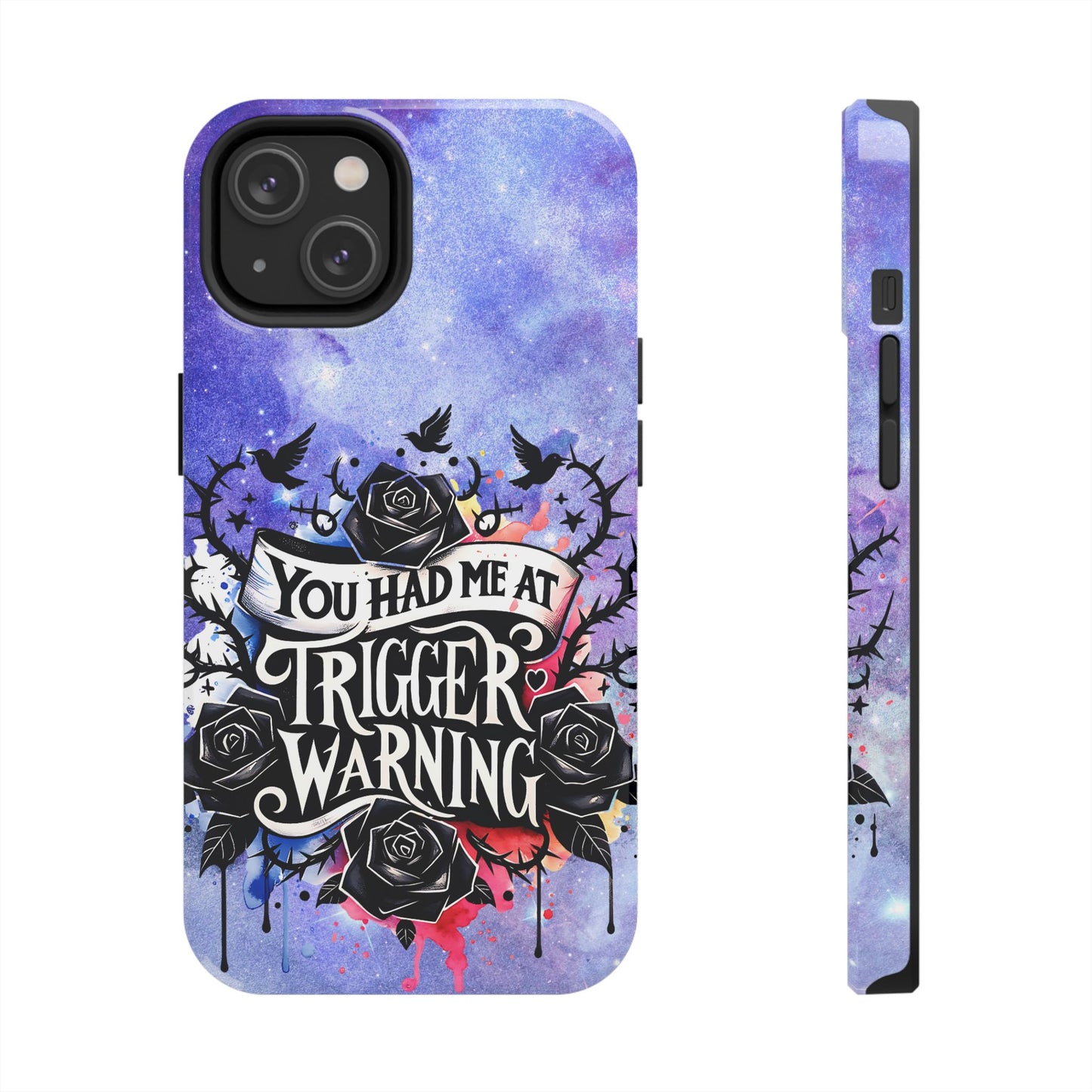 You had me at Trigger Warning Tough Phone Case — Gothic Roses & Galaxy Quote Protective Cover